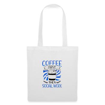 Social Worker Gift Coffee First then Social Work - Tote Bag - white - Front
