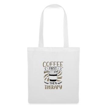 Therapeut Geschenke Kaffee zuerst dann Therapie Geschenke - Stoffbeutel - Weiß - Vorne