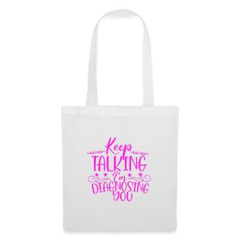 Sarcastic Gift Keep Talking I'm Diagnosing You - Tote Bag - white - Front