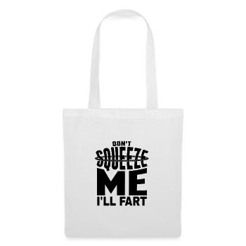 Sarcastic Don't Squeeze Me I'll Fart Sarcasm Fart - Tote Bag - white - Front