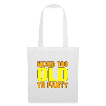 Funny Aging Gift Never too Old to Party Sarcasm - Tote Bag - white - Front
