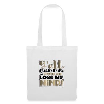 Sarcastic Y'All Gonna Make Me Lose My Mind - Tote Bag - white - Front