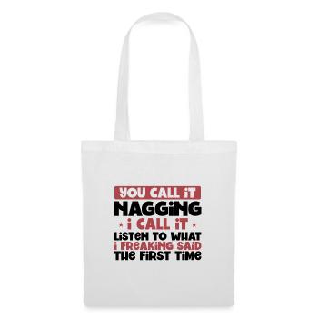 You Call It Nagging Listen to What I Said 1st - Tote Bag - white - Front