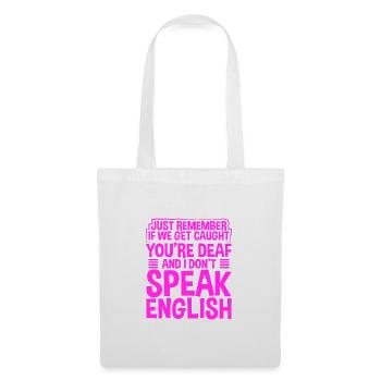 Sarcastic If Cought You Are Deaf I Don't Speak - Tote Bag - white - Front