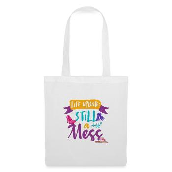 Sarcastic Girl Life Update Still A Mess Feminine - Tote Bag - white - Front