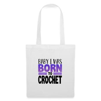 Crocheter Gift Baby I Was Born to Crochet Gift - Tote Bag - white - Front