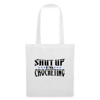 Crocheter Gift Shut Up I'm Crocheting Gift - Tote Bag - white - Front