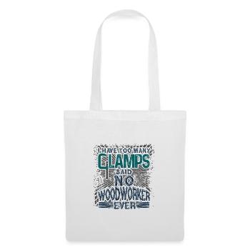 Woodworking Have Too Many Clamps Said No - Tote Bag - white - Front