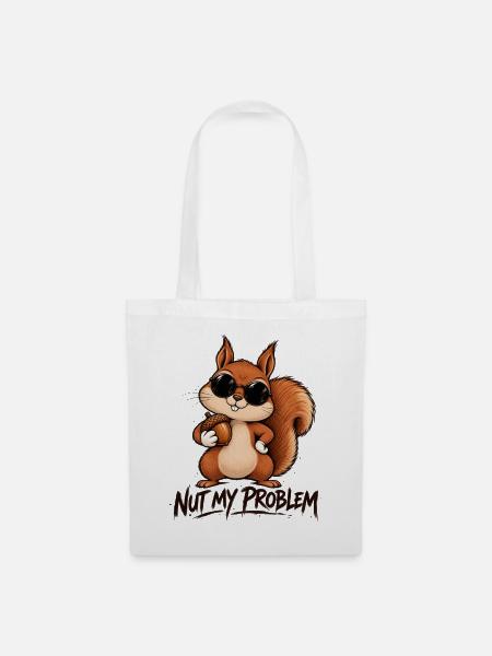 Nut My Problem Lustiges Eichhörnchen - Stoffbeutel - Weiß