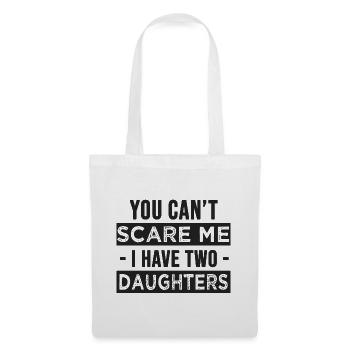 you can t scare me i have two daughters - Tote Bag - white - Front