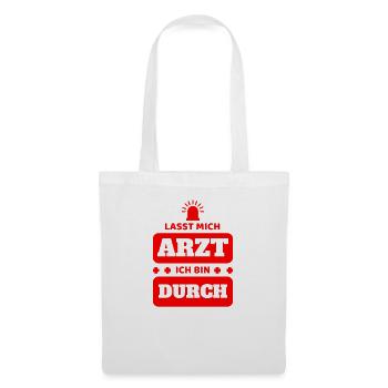 Ärzte - Lasst Mich Arzt Ich Bin Durch T-Shirt - Stoffbeutel - Weiß - Vorne