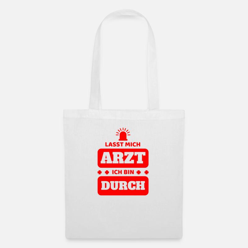 Ärzte - Lasst Mich Arzt Ich Bin Durch T-Shirt - Stoffbeutel - Weiß