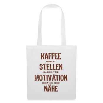Kaffee erreicht Stellen - Motivation Spruch - Stoffbeutel - Weiß - Vorne