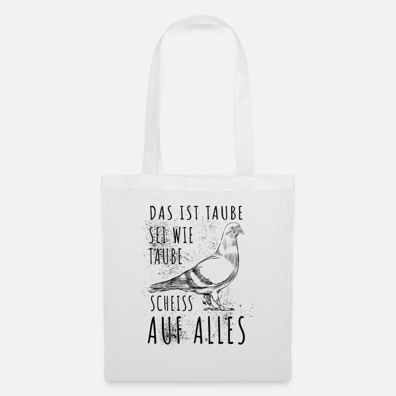 Das ist Taube Sei wie Taube Scheiss auf alles. - Stoffbeutel - Weiß
