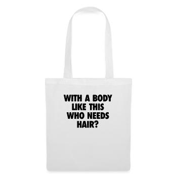 With A Body Like This Who Needs Hair Bald Man - Tote Bag - white - Front