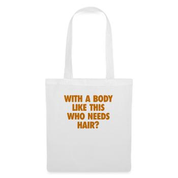 With A Body Like This Who Needs Hair Bald Man - Tote Bag - white - Front