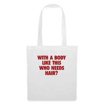 With A Body Like This Who Needs Hair Bald Man - Tote Bag - white - Front