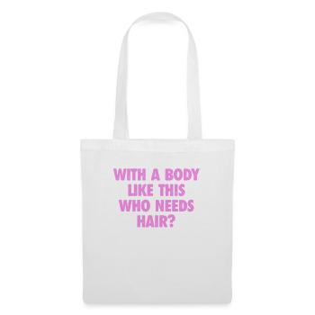 With A Body Like This Who Needs Hair Bald Man - Tote Bag - white - Front