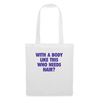 With A Body Like This Who Needs Hair Bald Man - Tote Bag - white - Front