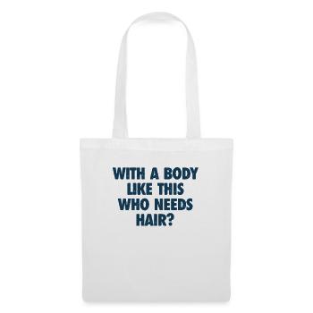 With A Body Like This Who Needs Hair Bald Man - Tote Bag - white - Front