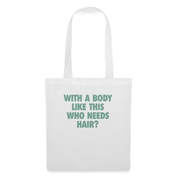 With A Body Like This Who Needs Hair Bald Man - Tote Bag - white - Front