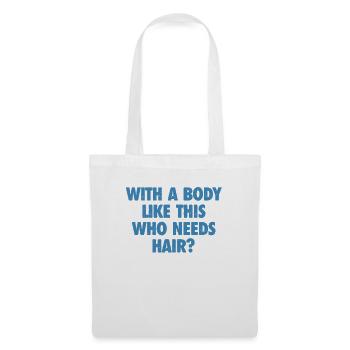With A Body Like This Who Needs Hair Bald Man - Tote Bag - white - Front