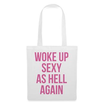 Woke Up Sexy As Hell Again - Stoffbeutel - Weiß - Vorne