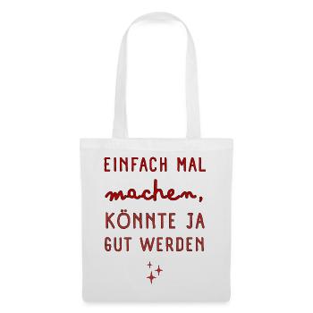 Einfach Mal Machen Spruch - Stoffbeutel - Weiß - Vorne