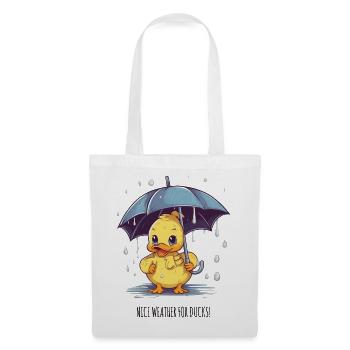 Nice Weather for Ducks – Lustige Regen-Ente - Stoffbeutel - Weiß - Vorne