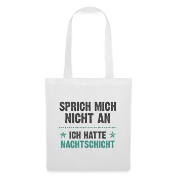 Sprich mich nicht an ich hatte Nachtschicht - Stoffbeutel - Weiß - Vorne