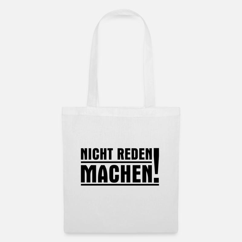 Nicht reden machen! Nicht labbern sondern tun! - Stoffbeutel - Weiß