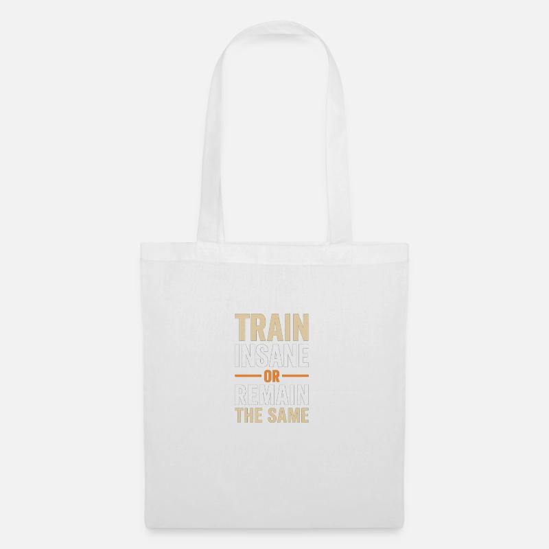 Train Insane or Remain the Same Shirt - Stoffbeutel - Weiß