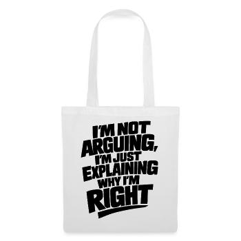 I don't argue, I'm right, irony - Tote Bag - white - Front
