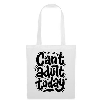 Can't adult today - Stoffbeutel - Weiß - Vorne