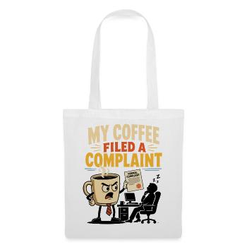 My Coffee Filed a Complaint – Büro Humor - Stoffbeutel - Weiß - Vorne