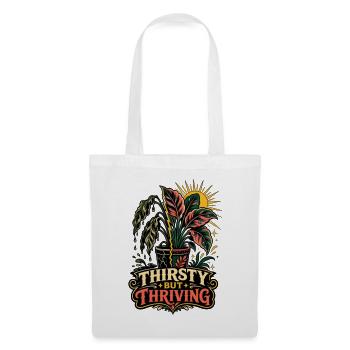 Thirsty but Thriving – Pflanzen Humor - Stoffbeutel - Weiß - Vorne