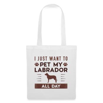 I Just Want To Pet My Labrador All Day - Tote Bag - white - Front