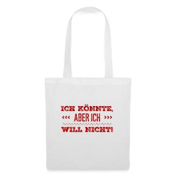 ich könnte wenn ich wöllte - Stoffbeutel - Weiß - Vorne
