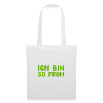 ich bin so froh - Stoffbeutel - Weiß - Vorne
