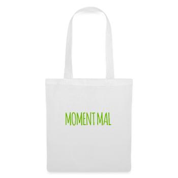 Moment mal - Stoffbeutel - Weiß - Vorne