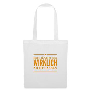 ich kann es wirklich nicht fassen - Stoffbeutel - Weiß - Vorne