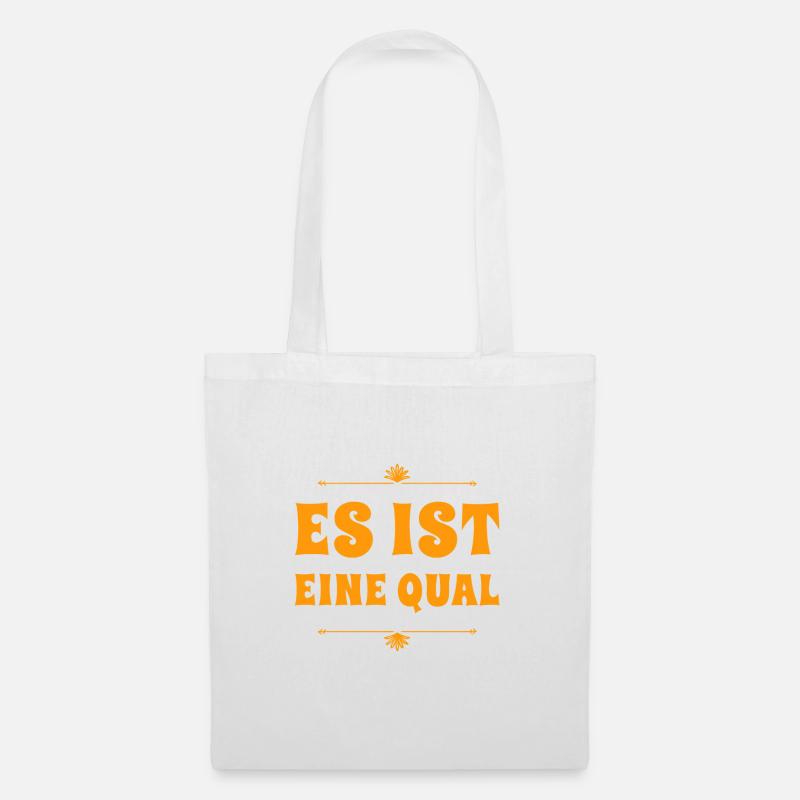es ist eine Qual - Stoffbeutel - Weiß