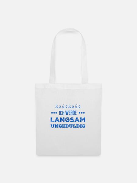 ich werde langsam unruhig - Stoffbeutel - Weiß