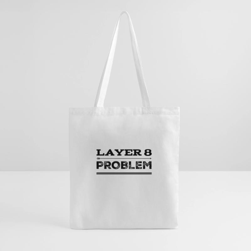 vor dir steht ein Layer 8 Problem Stoffbeutel