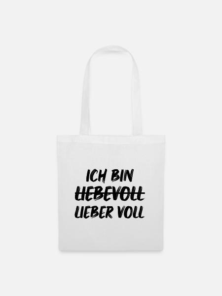 Ich bin Liebevoll Lieber Voll lustige Sprüche - Stoffbeutel - Weiß