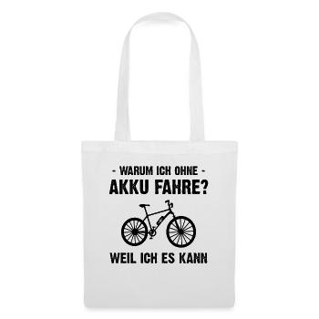 Warum Ich Ohne Akku FAHRE Weil Ich es Es kann - - Stoffbeutel - Weiß - Vorne