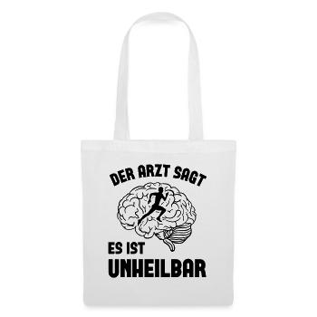 Der arzt sagt es ist unheilbar - - Stoffbeutel - Weiß - Vorne
