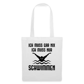 Ich Muss Garnix ICH Muss Nur Schwimmen - - Stoffbeutel - Weiß - Vorne