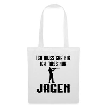Ich Muss Garnix ICH Muss Nur Jagen - - Stoffbeutel - Weiß - Vorne