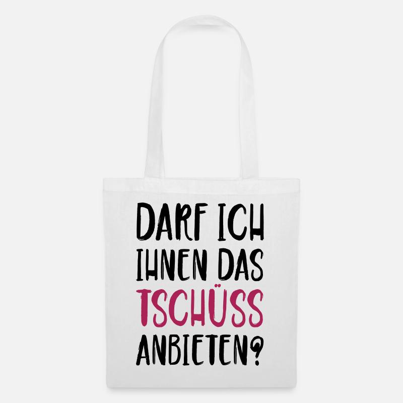 Darf ich ihnen das Tschüss anbieten - Stoffbeutel - Weiß